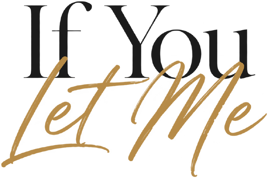 If You Let Me